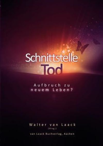 Cover for Walter Prof Dr Van Laack · Schnittstelle Tod: Aufbruch zu neuem Leben? (Paperback Book) (2010)