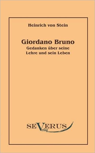 Cover for Heinrich Von Stein · Giordano Bruno: Gedanken Über Seine Lehre Und Sein Leben (Paperback Book) [German edition] (2010)