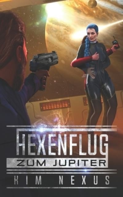 Cover for Nexus Kim Nexus · Hexenflug zum Jupiter (Pocketbok) (2022)