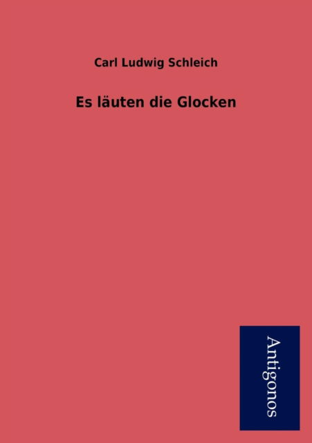 Cover for Carl Ludwig Schleich · Es L Uten Die Glocken (Paperback Book) [German edition] (2012)