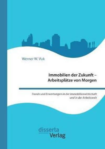 Cover for Vuk · Immobilien der Zukunft - Arbeitsplä (Bok) (2016)