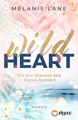 Cover for Melanie Lane · Wild Heart  Wo der Himmel den Ozean berührt (Book) (2022)