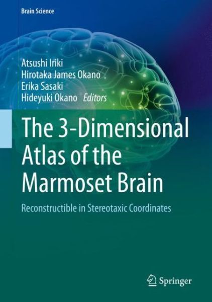 Cover for The 3 Dimensional Atlas of the Marmoset Brain (Bok) [1st ed. 2018 edition] (2019)