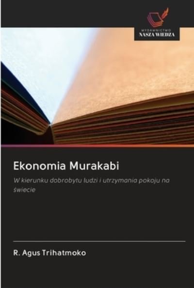 Cover for R Agus Trihatmoko · Ekonomia Murakabi (Paperback Book) (2020)