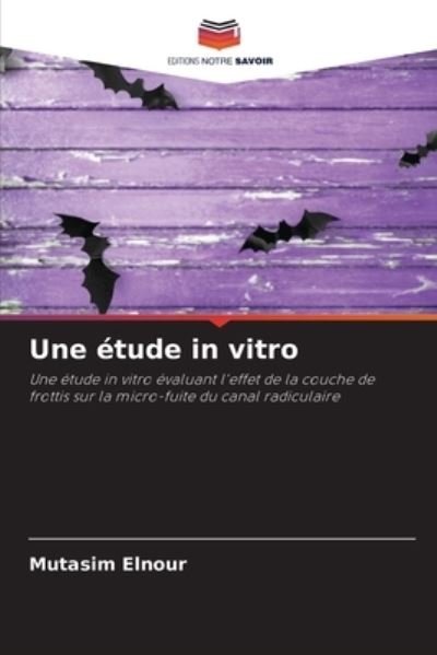 Une etude in vitro - Mutasim Elnour - Books - Editions Notre Savoir - 9786203091106 - October 5, 2021