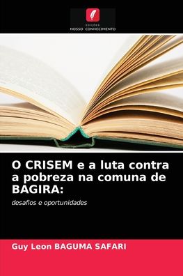 Cover for Guy Léon Baguma Safari · O CRISEM e a luta contra a pobreza na comuna de BAGIRA (Paperback Book) (2021)