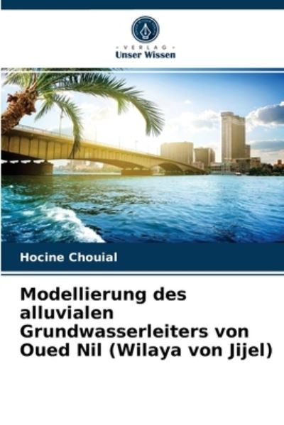 Cover for Hocine Chouial · Modellierung des alluvialen Grundwasserleiters von Oued Nil (Wilaya von Jijel) (Paperback Book) (2021)