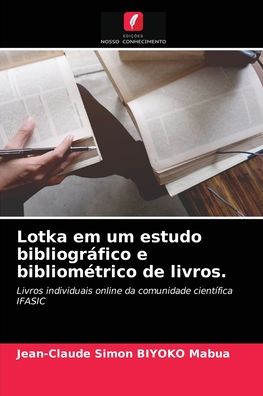Cover for Jean-Claude Simon Biyoko Mabua · Lotka em um estudo bibliografico e bibliometrico de livros. (Paperback Book) (2021)