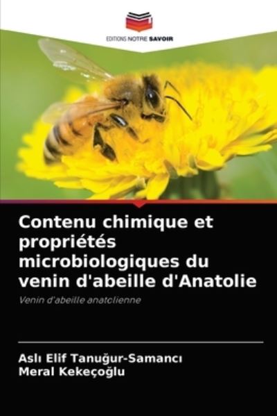 Cover for Asl? Elif Tanu?ur-Samanc? · Contenu chimique et proprietes microbiologiques du venin d'abeille d'Anatolie (Pocketbok) (2021)