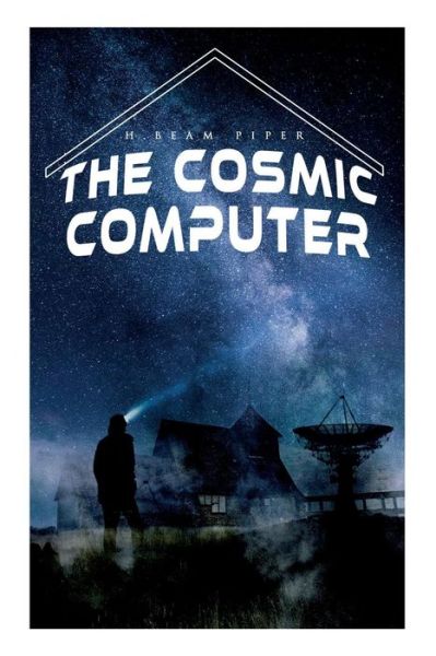 The Cosmic Computer - H Beam Piper - Bøger - e-artnow - 9788027332106 - 15. april 2019