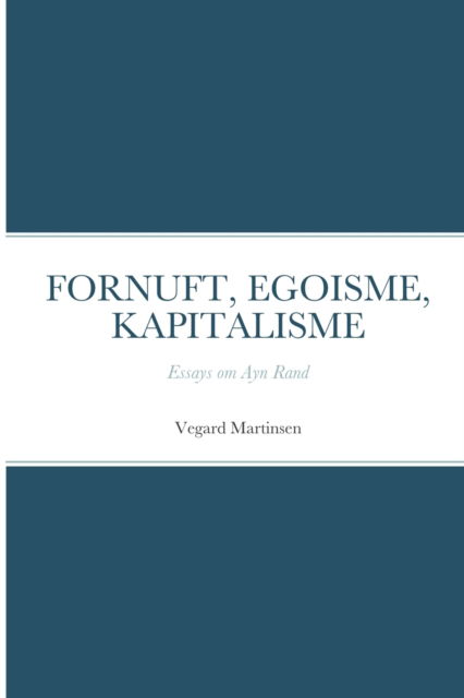 Cover for Vegard Martinsen · Fornuft, Egoisme, Kapitalisme (Paperback Book) (2021)