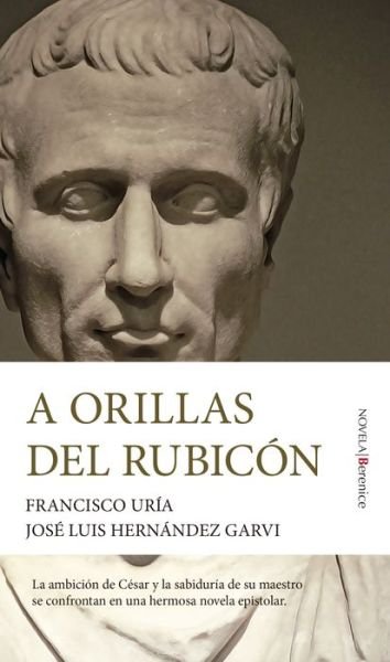 A Orillas del Rubicon - Francisco Uría Fernández - Libros - ALMUZARA - 9788411311106 - 24 de enero de 2023