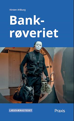 Cover for Kirsten Ahlburg · Læseværkstedet: Bankrøveriet, blåt niveau (Sewn Spine Book) [1th edição] (2023)