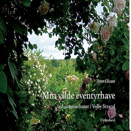 Cover for Peter Olesen · Min vilde eventyrhave (Inbunden Bok) [1:a utgåva] (2016)
