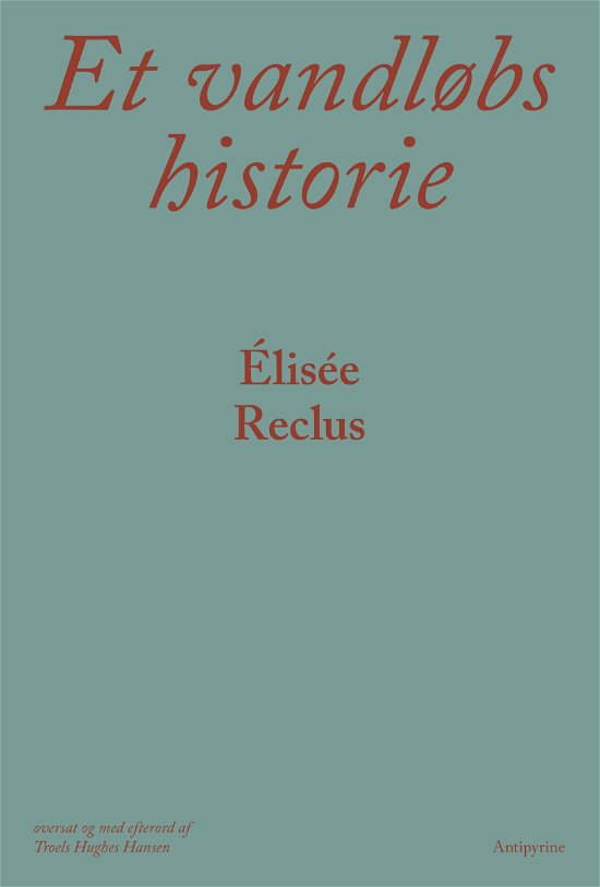 Cover for Élisée Reclus · Et vandløbs  historie (Sewn Spine Book) [1. wydanie] (2022)