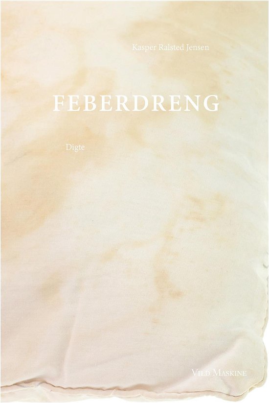 Feberdreng - Kasper Ralsted Jensen - Books - Vild Maskine - 9788793404106 - June 16, 2017