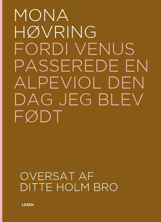 Fordi Venus passerede en alpeviol den dag jeg blev født - Mona Høvring - Bøger - LESEN - 9788793532106 - 26. oktober 2018