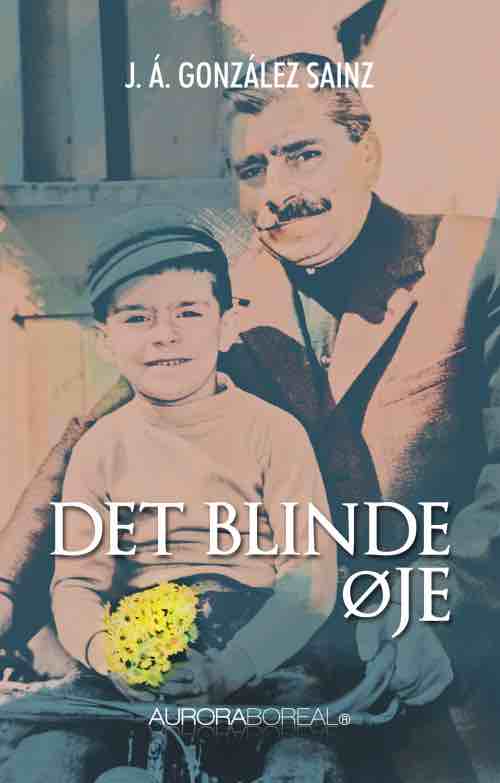 Roman: Det blinde øje - J.Á. González Sainz - Libros - Editorial Aurora Boreal - 9788797055106 - 17 de septiembre de 2018