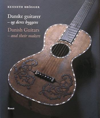 Cover for Kenneth Brögger · Danske guitarer  - og deres byggere (Heftet bok) [1. utgave] [Ingen] (2001)