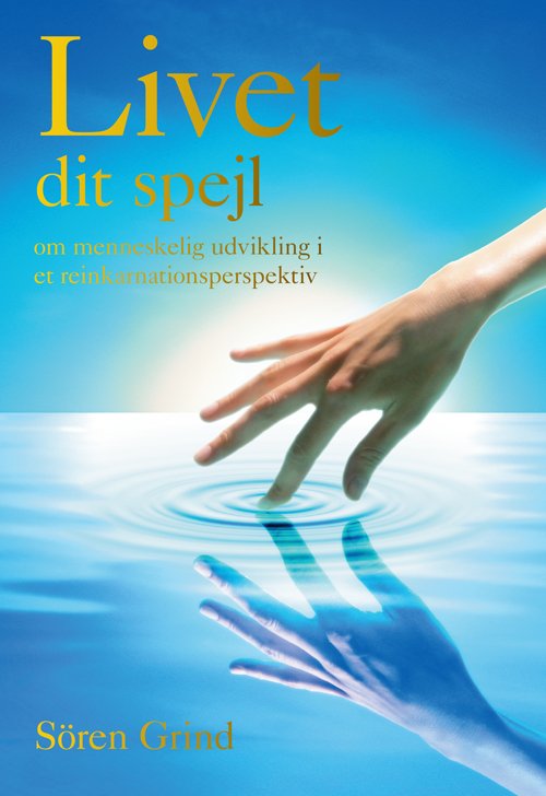 Cover for Sören Grind · Livet - dit spejl (Bound Book) [1er édition] [Indbundet] (2010)