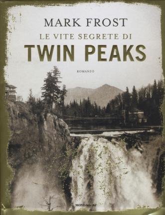 Cover for Mark Frost · Le Vite Segrete Di Twin Peaks. Ediz. Illustrata (Bog)