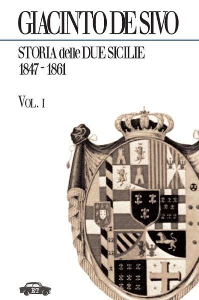 Cover for Giacinto De Sivo · Storia Delle Due Sicilie 1847-1861. Vol. 1 (Paperback Bog) [Italian edition] (2009)