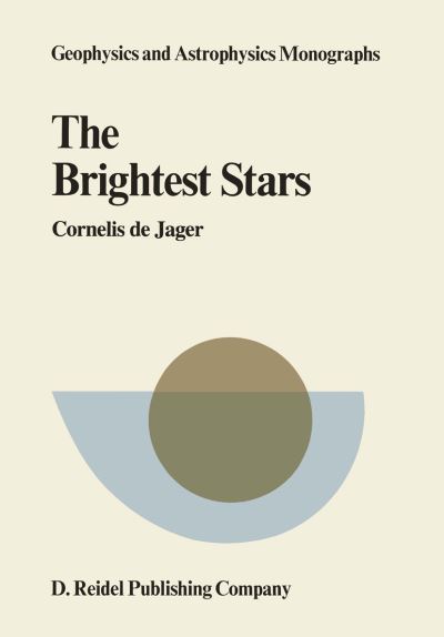 The Brightest Stars - Geophysics and Astrophysics Monographs - C. De Jager - Bøker - Springer - 9789027711106 - 30. november 1980