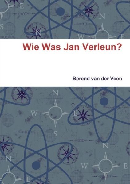 Cover for Berend Van Der Veen · Wie Was Jan Verleun? (Paperback Book) [Dutch edition] (2014)