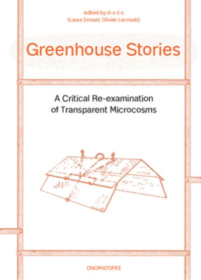 Cover for Olivier Lacrouts · Greenhouse Stories - A Critical Re-examination of Transparent Microcosms (Paperback Book) (2023)