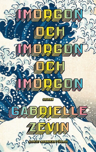 Cover for Gabrielle Zevin · Imorgon och imorgon och imorgon (Gebundesens Buch) (2023)