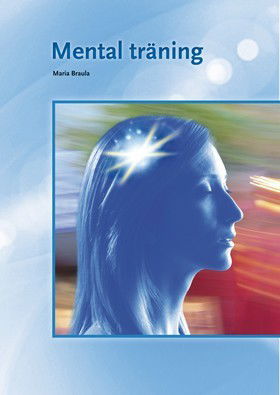 Mental träning onlinebok - Maria Braula - Książki - Sanoma Utbildning - 9789152352106 - 15 sierpnia 2017