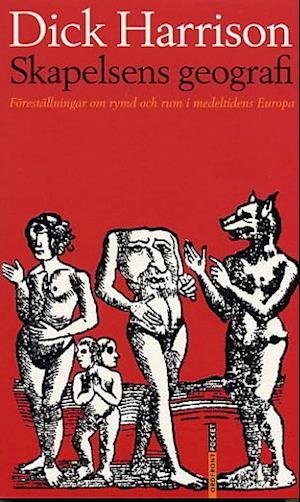 Cover for Dick Harrison · Skapelsens geografi. Föreställningar om rymd och rum i medeltidens Europa (Paperback Bog) (2003)