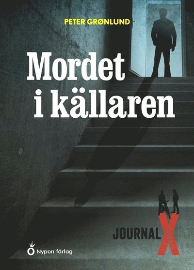 Cover for Peter Grønlund · Journal X: Mordet i källaren (Innbunden bok) (2021)