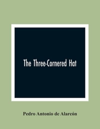 Cover for Pedro Antonio de Alarcón · The Three-Cornered Hat (Paperback Book) (2021)