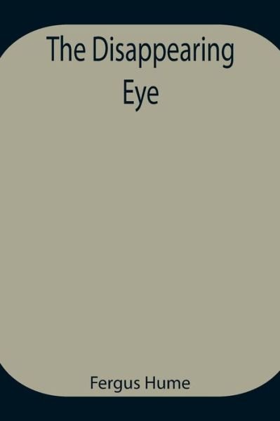Cover for Fergus Hume · The Disappearing Eye (Paperback Bog) (2021)
