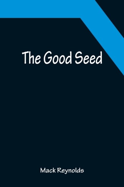Cover for Mack Reynolds · The Good Seed (Paperback Book) (2022)