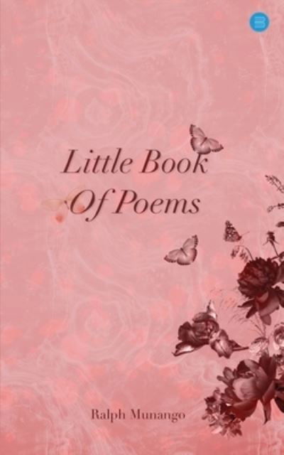 Little Book of Poems - Ralph Munango - Books - Blue Rose Publishers - 9789356686106 - March 17, 2023