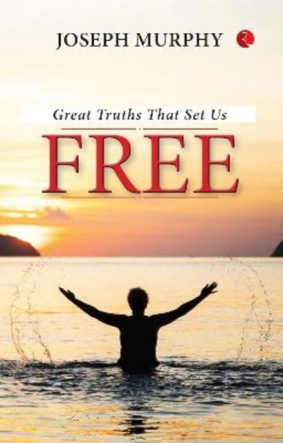 Great Truths That Set Us Free - Joseph Murphy - Books - Rupa Publications India Pvt. Ltd - 9789357027106 - January 5, 2024