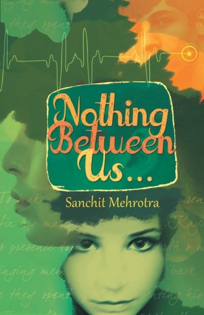 Cover for Sanchit Mehrotra · Nothing Between Us (Taschenbuch) (2014)