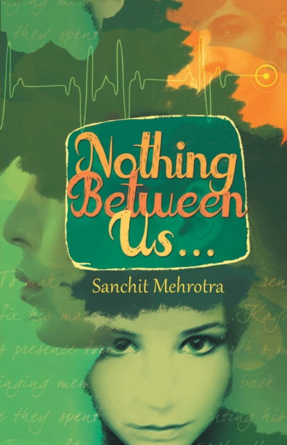 Nothing Between Us - Sanchit Mehrotra - Books - Srishti Publishers & Distributors - 9789382665106 - February 1, 2014