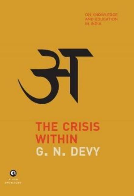 Cover for G. N. Devy · The Crisis within: On Knowledge and Education in India (Hardcover Book) (2017)