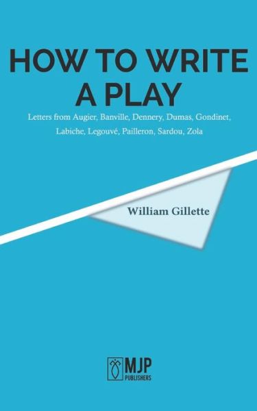 How to Write a Play - William Gillette - Books - Mjp Publishers - 9789387826106 - June 20, 2019