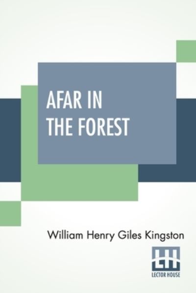 Cover for William Henry Giles Kingston · Afar In The Forest (Paperback Book) (2021)