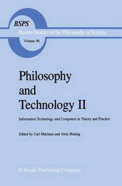 Cover for Carl Mitcham · Philosophy and Technology II: Information Technology and Computers in Theory and Practice - Boston Studies in the Philosophy and History of Science (Paperback Book) [Softcover reprint of the original 1st ed. 1986 edition] (2011)