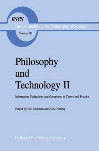 Cover for Carl Mitcham · Philosophy and Technology II: Information Technology and Computers in Theory and Practice - Boston Studies in the Philosophy and History of Science (Pocketbok) [Softcover reprint of the original 1st ed. 1986 edition] (2011)