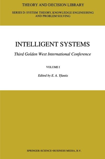 E a Yfantis · Intelligent Systems Third Golden West International Conference: Edited and Selected Papers - Theory and Decision Library D: (Taschenbuch) [Softcover reprint of the original 1st ed. 1995 edition] (2014)