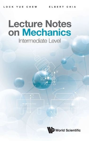 Cover for Chew, Lock Yue (Ntu, S'pore) · Lecture Notes On Mechanics: Intermediate Level (Innbunden bok) (2020)
