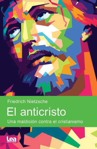 Anticristo - Friedrich Wilhelm Nietzsche - Książki - Ediciones Lea S.A. - 9789877187106 - 1 grudnia 2022