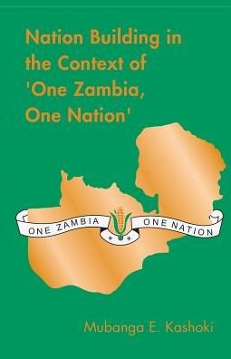 Cover for Mubanga E Kashoki · Nation Building in the Context of 'One Zambia One Nation' (Taschenbuch) (2018)