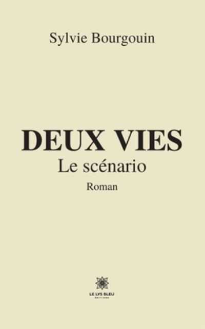Deux vies - Sylvie Bourgouin - Livros - Le Lys Bleu - 9791037782106 - 23 de janeiro de 2023